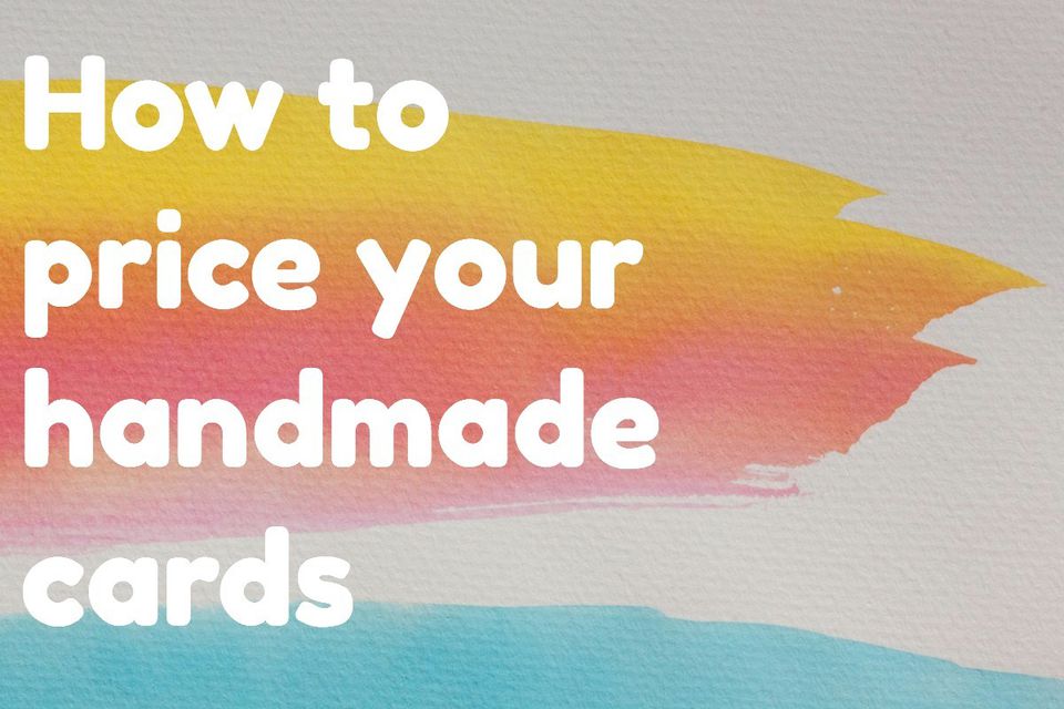 Price Your Handmade Cards With This Simple Formula